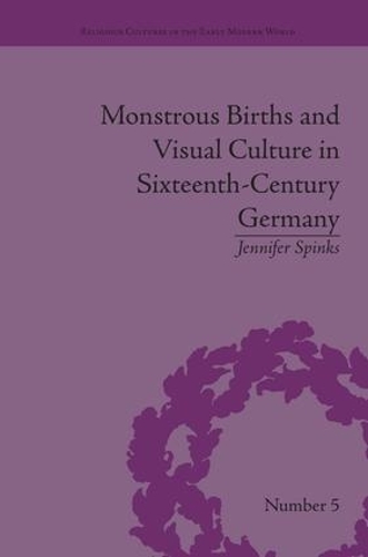 Паперова книга «Monstrous Births and Visual Culture in Sixteenth-Century Germany», автор Дженніфер Спінкс - фото №1