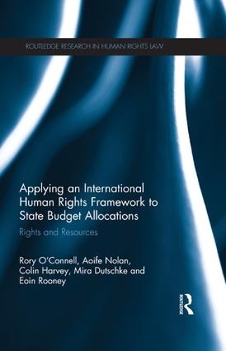 Бумажная книга «Applying an International Human Rights Framework to State Budget Allocations: Rights and Resources», авторов Аойф Нолан, Колин Харви, Эоин Руни, Мира Дучке, Рори О'Коннелл - фото №1
