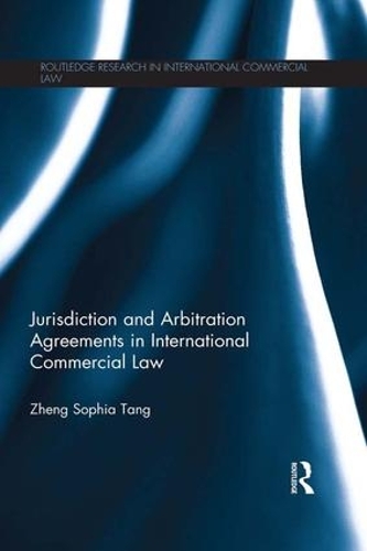 Бумажная книга «Jurisdiction and Arbitration Agreements in International Commercial Law», автор Чжэн София Тан - фото №1