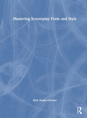 Паперова книга «Mastering Screenplay Form and Style», автор Мік Хербіс-Черрієр - фото №1