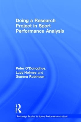 Бумажная книга «Doing a Research Project in Sport Performance Analysis», авторов Джемма Робинсон, Люси Холмс, Питер О'Донохью - фото №1
