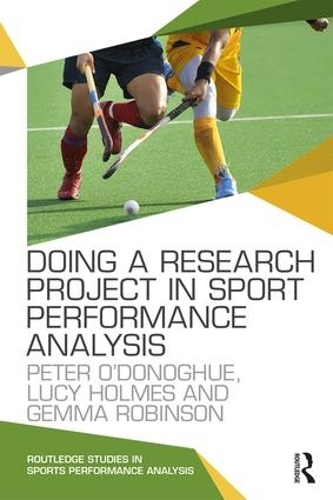 Бумажная книга «Doing a Research Project in Sport Performance Analysis», авторов Джемма Робинсон, Люси Холмс, Питер О'Донохью - фото №1