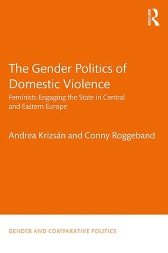 Бумажная книга «The Gender Politics of Domestic Violence: Feminists Engaging the State in Central and Eastern Europe», авторов Андреа Кризсан, Конни Роггебанд - фото №1