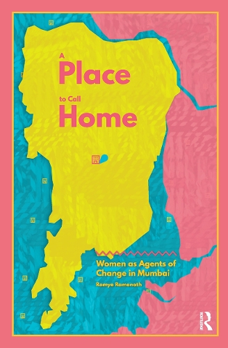 Бумажная книга «A Place to Call Home: Women as Agents of Change in Mumbai», автор Рамья Раманатх - фото №1