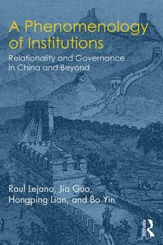 Бумажная книга «A Phenomenology of Institutions: Relationality and Governance in China and Beyond», авторов Бо Инь, Хунпин Лянь, Цзя Го, Рауль Лехано - фото №1