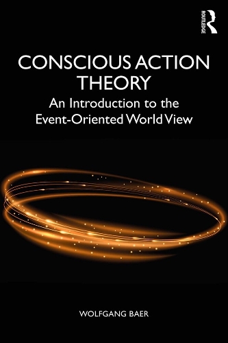 Паперова книга «Conscious Action Theory: An Introduction to the Event-Oriented World View», автор Вольфганг Баер - фото №1