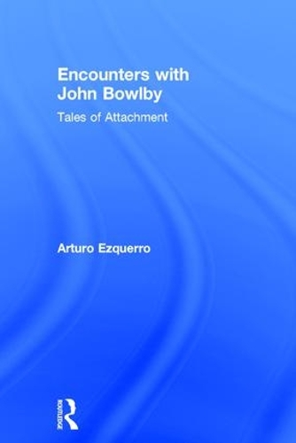 Бумажная книга «Encounters with John Bowlby: Tales of Attachment», автор Артуро Эзкерро - фото №1