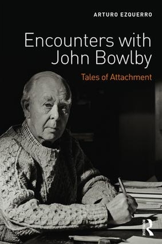 Бумажная книга «Encounters with John Bowlby: Tales of Attachment», автор Артуро Эзкерро - фото №1
