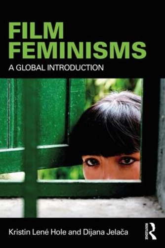 Бумажная книга «Film Feminisms: A Global Introduction», авторов Дияна Елача, Кристин Лене Холе - фото №1