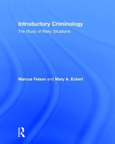 Паперова книга «Introductory Criminology: The Study of Risky Situations», авторів Маркус Фелсон, Мері А. Еккерт - фото №1