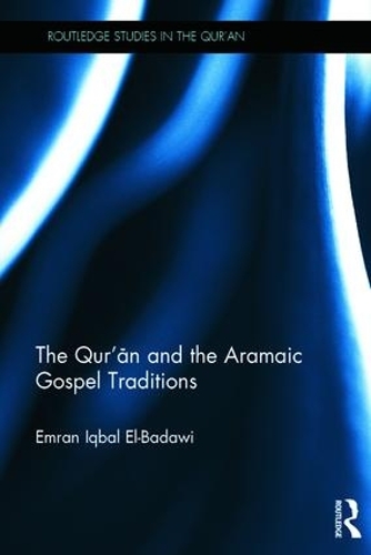 Бумажная книга «The Qur'an and the Aramaic Gospel Traditions», автор Эмран Эль-Бадави - фото №1