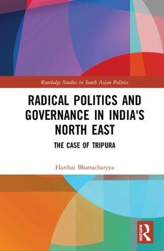 Бумажная книга «Radical Politics and Governance in India's North East: The Case of Tripura», автор Харихар Бхаттачарья - фото №1