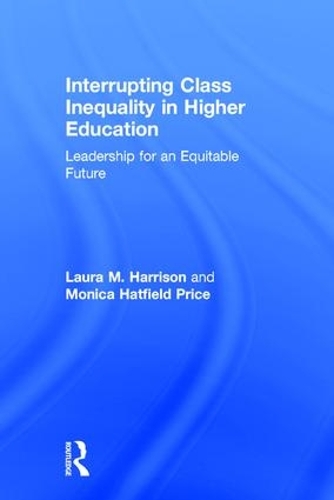 Бумажная книга «Interrupting Class Inequality in Higher Education: Leadership for an Equitable Future», авторов Лаура М. Харрисон, Моника Хэтфилд Прайс - фото №1