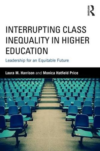 Паперова книга «Interrupting Class Inequality in Higher Education: Leadership for an Equitable Future», авторів Лора М. Гаррісон, Моніка Хетфілд Прайс - фото №1