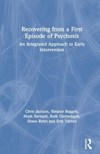 Бумажная книга «Recovering from a First Episode of Psychosis: An Integrated Approach to Early Intervention», авторов Крис Джексон, Диана Райлс, Элеонора Бэгготт, Эрин Тернер, Марк Бернард, Рут Клаттербак - фото №1