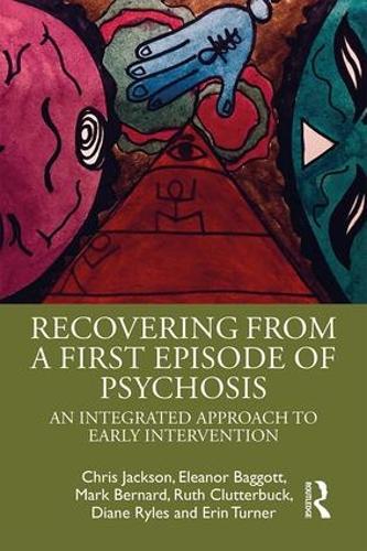Бумажная книга «Recovering from a First Episode of Psychosis: An Integrated Approach to Early Intervention», авторов Крис Джексон, Диана Райлс, Элеонора Бэгготт, Эрин Тернер, Марк Бернард, Рут Клаттербак - фото №1