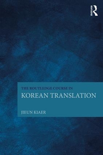 Бумажная книга «The Routledge Course in Korean Translation», автор Цзюнь Кяэр - фото №1