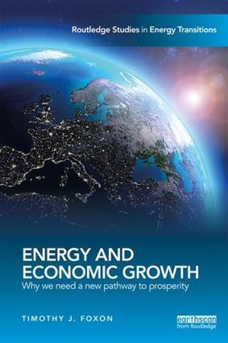 Паперова книга «Energy and Economic Growth: Why we need a new pathway to prosperity», автор Тімоті Дж. Фоксон - фото №1