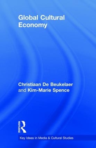 Паперова книга «Global Cultural Economy», авторів Крістіан де Бекелаер, Кім-Марі Спенс - фото №1