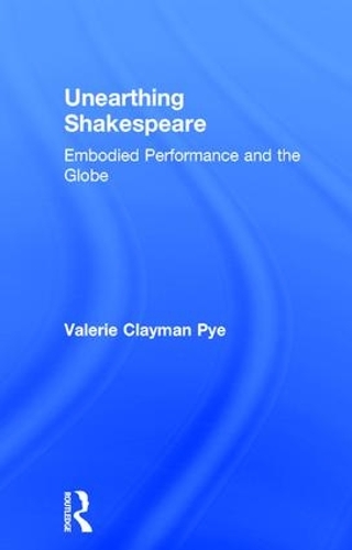 Бумажная книга «Unearthing Shakespeare: Embodied Performance and the Globe», автор Валери Клейман Пай - фото №1