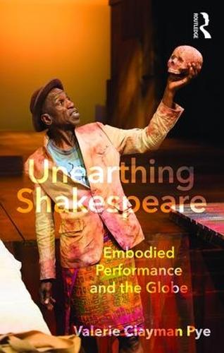 Паперова книга «Unearthing Shakespeare: Embodied Performance and the Globe», автор Валері Клейман Пай - фото №1