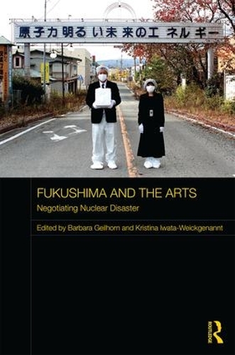 Бумажная книга «Fukushima and the Arts: Negotiating Nuclear Disaster» - фото №1