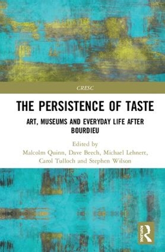 [object Object] «The Persistence of Taste: Art, Museums and Everyday Life After Bourdieu» - фото №1
