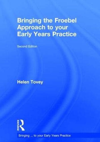 Паперова книга «Bringing the Froebel Approach to your Early Years Practice», автор Хелен Тові - фото №1
