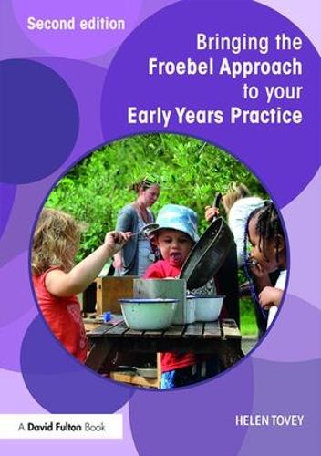 Паперова книга «Bringing the Froebel Approach to your Early Years Practice», автор Хелен Тові - фото №1