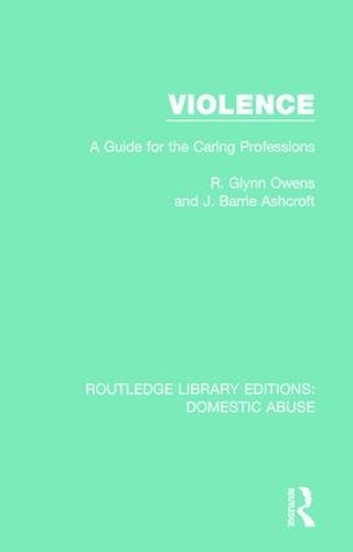 Бумажная книга «Violence: A Guide for the Caring Professions», авторов Дж. Барри Эшкрофт, Р. Глинн Оуэнс - фото №1