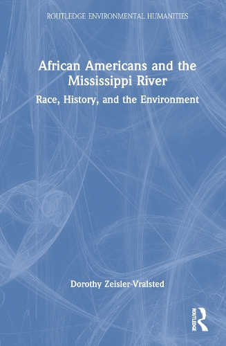 Бумажная книга «African Americans and the Mississippi River: Race, History, and the Environment», автор Дороти Цейслер-Вралстед - фото №1