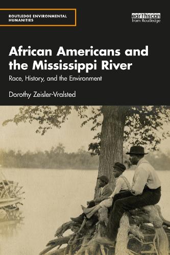 Паперова книга «African Americans and the Mississippi River: Race, History, and the Environment», автор Дороті Зайслер-Вральстед - фото №1