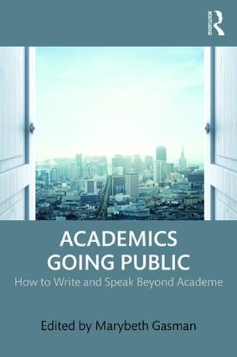 Паперова книга «Academics Going Public: How to Write and Speak Beyond Academe» - фото №1