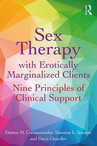 Бумажная книга «Sex Therapy with Erotically Marginalized Clients: Nine Principles of Clinical Support», авторов Дэймон Константинидис, Дэвис Чандлер, Шеннон Сеннотт - фото №1