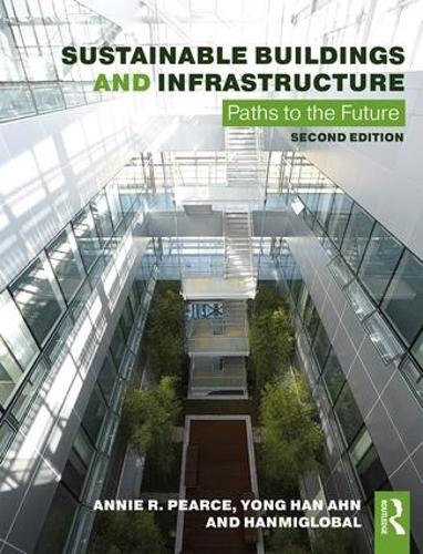 Бумажная книга «Sustainable Buildings and Infrastructure: Paths to the Future», авторов Энни Р. Пирс, Йонг Хан Ан - фото №1