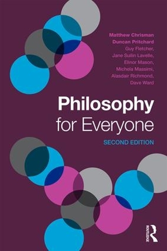 Паперова книга «Philosophy for Everyone», авторів Аласдер Річмонд, Дейв Ворд, Гай Флетчер, Джейн Сюйлін Лавелл, Мікела Массімі - фото №1