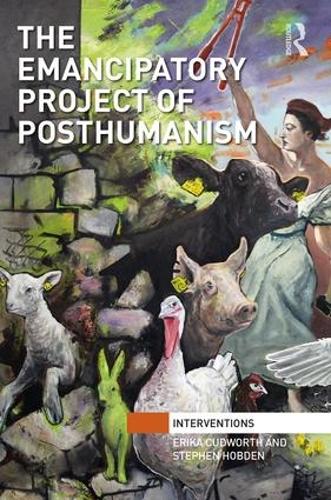 Бумажная книга «The Emancipatory Project of Posthumanism», авторов Эрика Кадворт, Стивен Хобден - фото №1