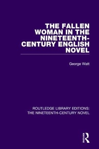 Бумажная книга «The Fallen Woman in the Nineteenth-Century English Novel», автор Джордж Уотт - фото №1
