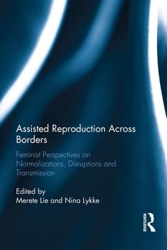 Бумажная книга «Assisted Reproduction Across Borders: Feminist Perspectives on Normalizations, Disruptions and Transmissions» - фото №1