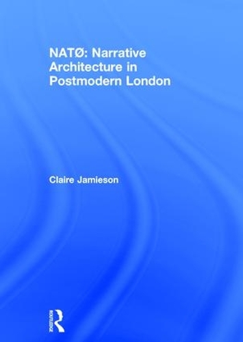 Бумажная книга «NATØ: Narrative Architecture in Postmodern London», автор Клэр Джеймисон - фото №1