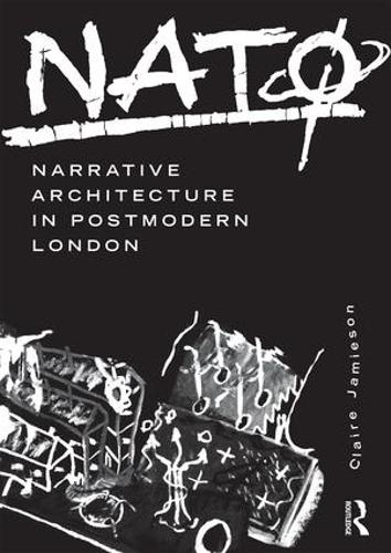 Бумажная книга «NATØ: Narrative Architecture in Postmodern London», автор Клэр Джеймисон - фото №1