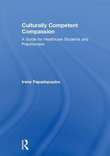 Паперова книга «Culturally Competent Compassion: A Guide for Healthcare Students and Practitioners», автор Ірена Пападопулос - фото №1