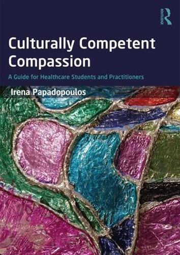 Бумажная книга «Culturally Competent Compassion: A Guide for Healthcare Students and Practitioners», автор Ирена Пападопулос - фото №1