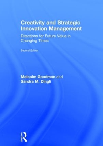 Бумажная книга «Creativity and Strategic Innovation Management: Directions for Future Value in Changing Times», авторов Малкольм Гудман, Сандра М. Дингли - фото №1