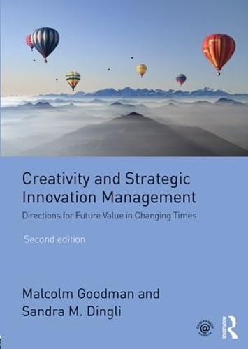Бумажная книга «Creativity and Strategic Innovation Management: Directions for Future Value in Changing Times», авторов Малкольм Гудман, Сандра М. Дингли - фото №1