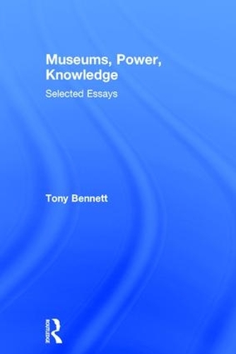 Бумажная книга «Museums, Power, Knowledge: Selected Essays», автор Тони Беннетт - фото №1