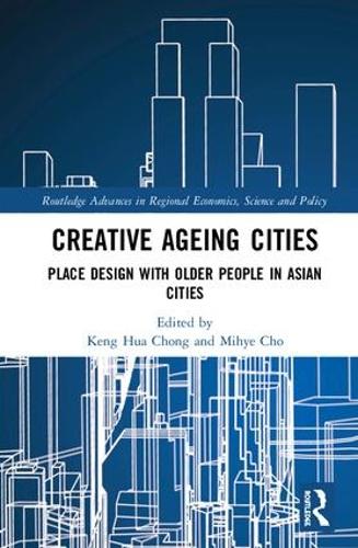 Бумажная книга «Creative Ageing Cities: Place Design with Older People in Asian Cities» - фото №1