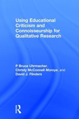 Паперова книга «Using Educational Criticism and Connoisseurship for Qualitative Research», авторів Крісті МакКоннелл Моройе, Девід Дж. Фліндерс, П. Брюс Урмахер - фото №1