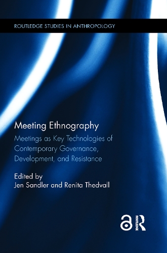 Бумажная книга «Meeting Ethnography: Meetings as Key Technologies of Contemporary Governance, Development, and Resistance» - фото №1