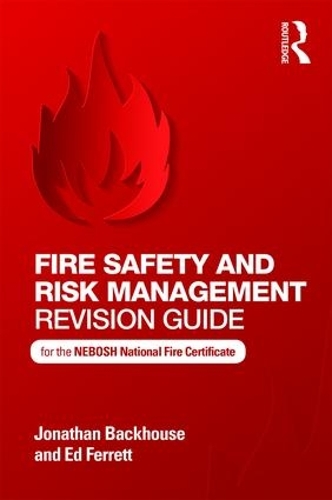 Бумажная книга «Fire Safety and Risk Management Revision Guide: for the NEBOSH National Fire Certificate», авторов Эд Ферретт, Джонатан Бэкхаус - фото №1